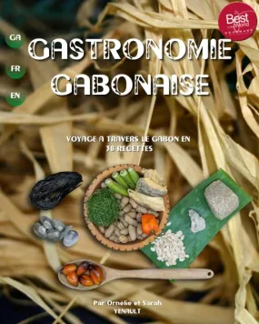 (*NEW ARRIVAL*) (African) Ornélie et Sarah Yenault. Gastronomie Gabonaise : Voyage à travers le Gabon en 38 recettes